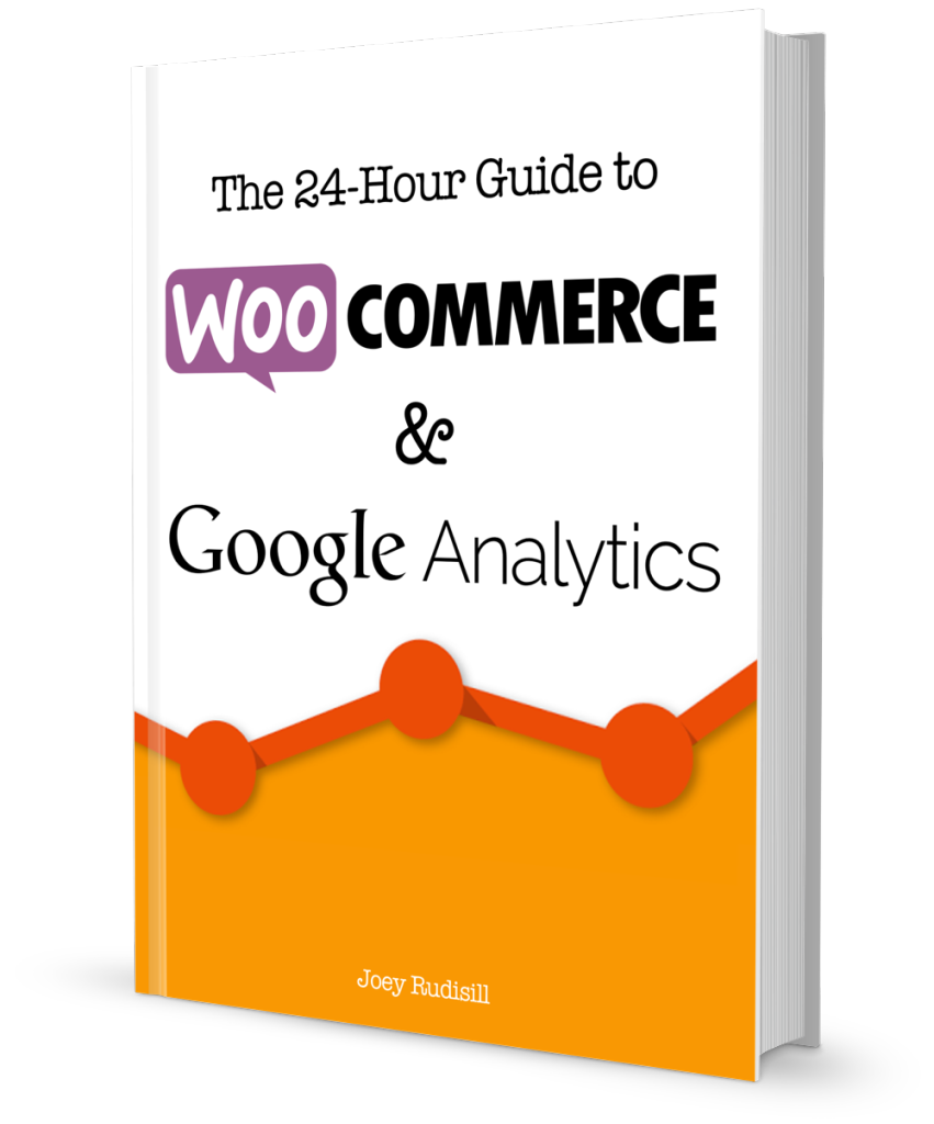 The 24-Hour Guide to WooCommerce and Google Analytics The 24-Hour Guide to WooCommerce and Google Analytics